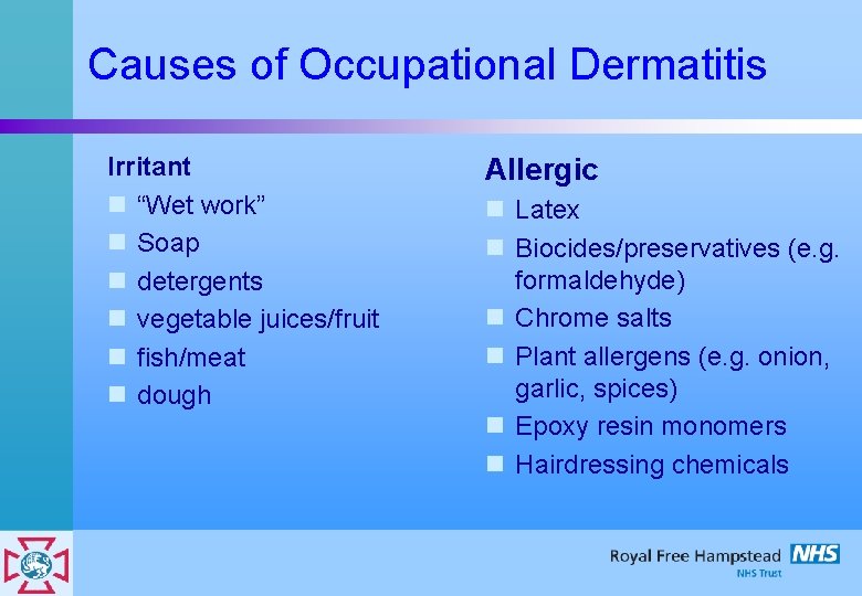 Causes of Occupational Dermatitis Irritant n “Wet work” n Soap n detergents n vegetable