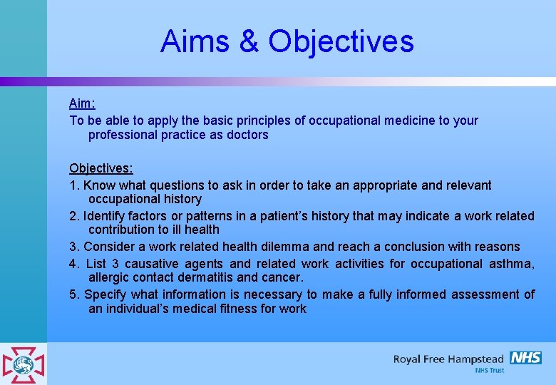 Aims & Objectives Aim: To be able to apply the basic principles of occupational