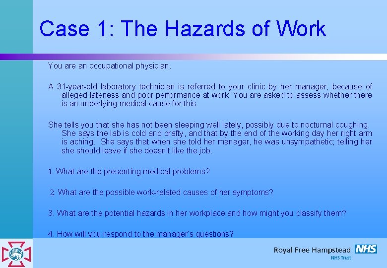 Case 1: The Hazards of Work You are an occupational physician. A 31 -year-old