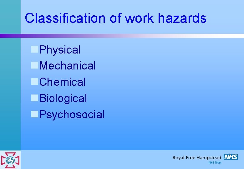 Classification of work hazards n. Physical n. Mechanical n. Chemical n. Biological n. Psychosocial