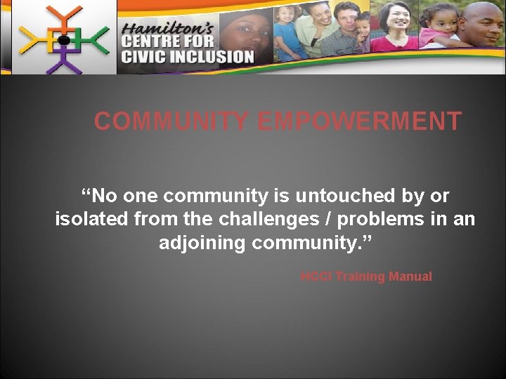 COMMUNITY EMPOWERMENT “No one community is untouched by or isolated from the challenges /