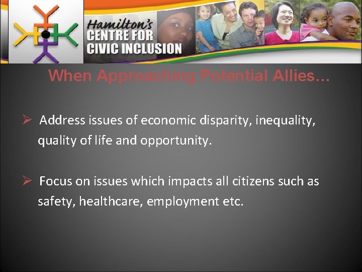 When Approaching Potential Allies… Ø Address issues of economic disparity, inequality, quality of life