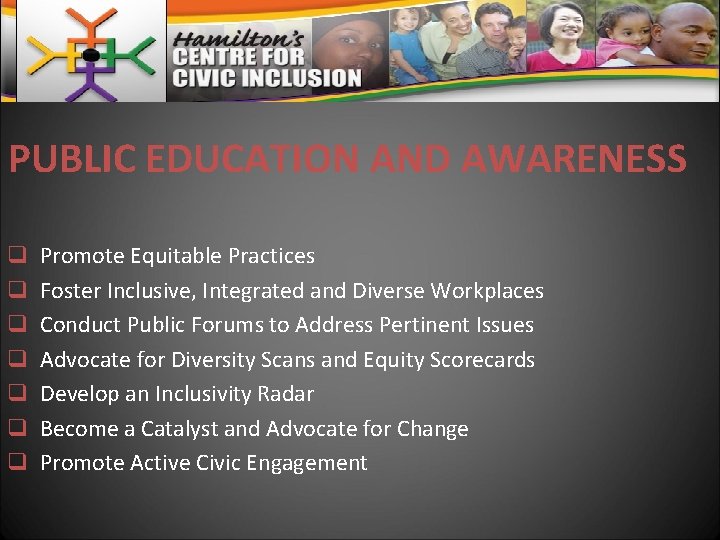 PUBLIC EDUCATION AND AWARENESS q q q q Promote Equitable Practices Foster Inclusive, Integrated