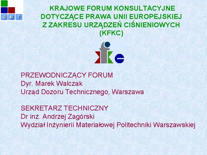  KRAJOWE FORUM KONSULTACYJNE DOTYCZĄCE PRAWA UNII EUROPEJSKIEJ Z ZAKRESU URZĄDZEŃ CIŚNIENIOWYCH (KFKC) PRZEWODNICZĄCY