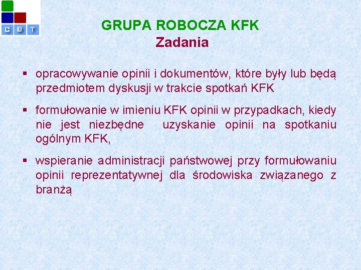 GRUPA ROBOCZA KFK Zadania § opracowywanie opinii i dokumentów, które były lub będą przedmiotem
