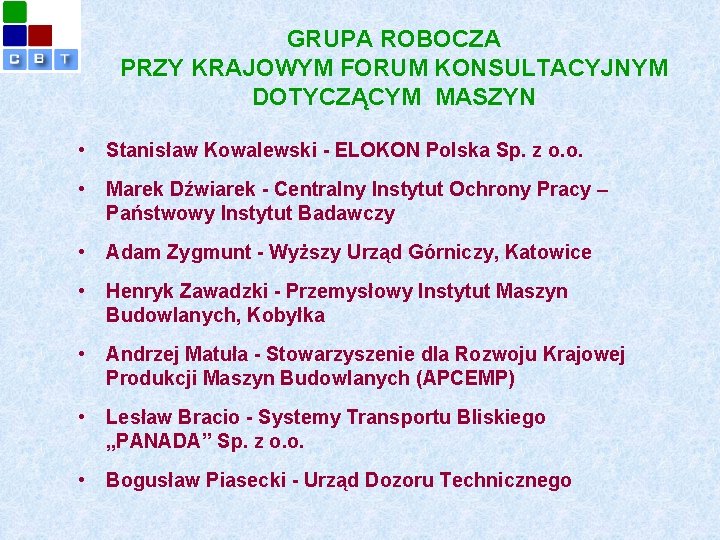 GRUPA ROBOCZA PRZY KRAJOWYM FORUM KONSULTACYJNYM DOTYCZĄCYM MASZYN • Stanisław Kowalewski - ELOKON Polska