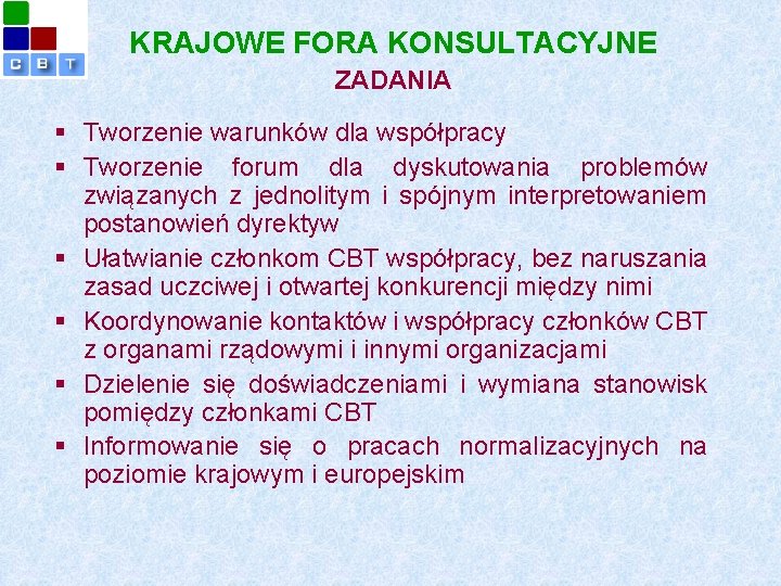 KRAJOWE FORA KONSULTACYJNE ZADANIA § Tworzenie warunków dla współpracy § Tworzenie forum dla dyskutowania