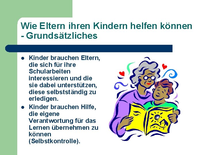 Wie Eltern ihren Kindern helfen können - Grundsätzliches l l Kinder brauchen Eltern, die