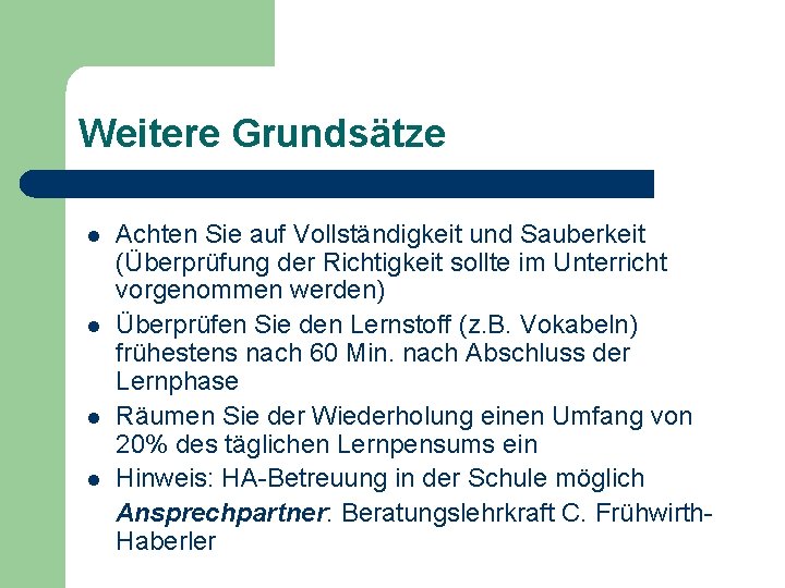 Weitere Grundsätze l l Achten Sie auf Vollständigkeit und Sauberkeit (Überprüfung der Richtigkeit sollte