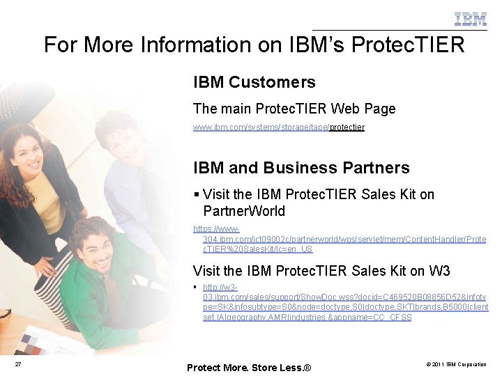 For More Information on IBM’s Protec. TIER IBM Customers The main Protec. TIER Web