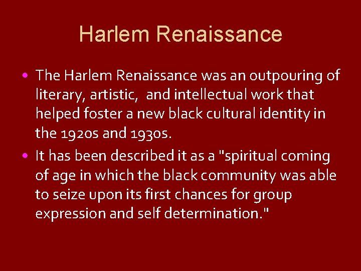 Harlem Renaissance • The Harlem Renaissance was an outpouring of literary, artistic, and intellectual