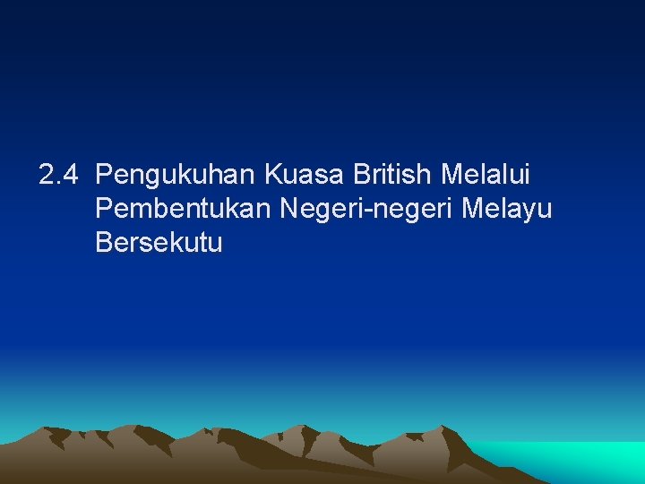 2. 4 Pengukuhan Kuasa British Melalui Pembentukan Negeri-negeri Melayu Bersekutu 