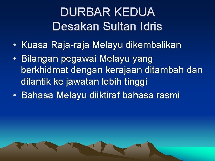 DURBAR KEDUA Desakan Sultan Idris • Kuasa Raja-raja Melayu dikembalikan • Bilangan pegawai Melayu
