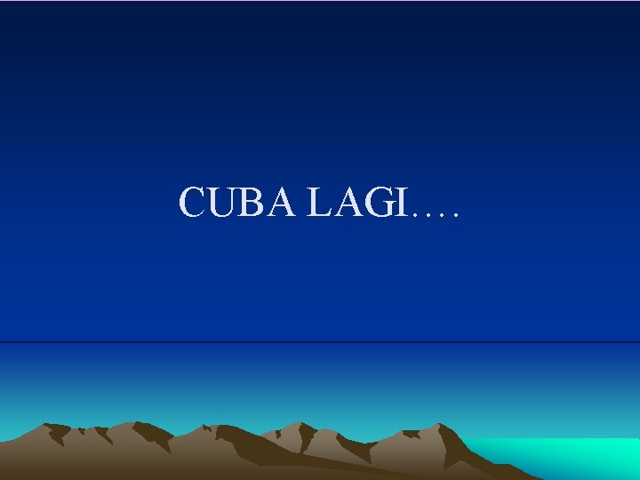 CUBA LAGI…. 