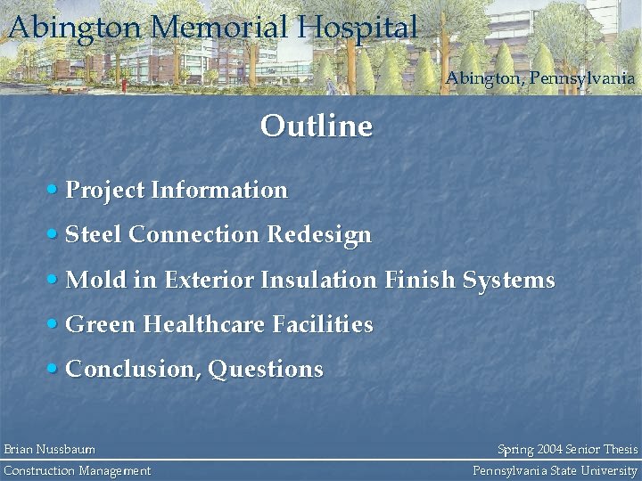 Abington Memorial Hospital Abington, Pennsylvania Outline • Project Information • Steel Connection Redesign •