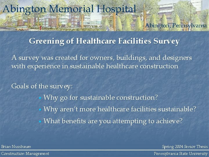 Abington Memorial Hospital Abington, Pennsylvania Greening of Healthcare Facilities Survey A survey was created