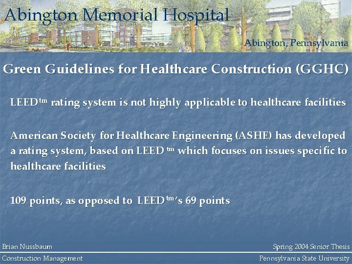 Abington Memorial Hospital Abington, Pennsylvania Green Guidelines for Healthcare Construction (GGHC) LEED tm rating