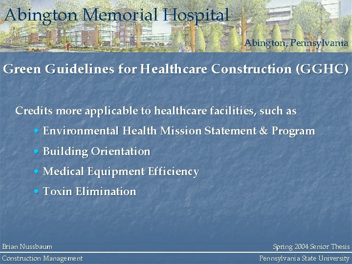 Abington Memorial Hospital Abington, Pennsylvania Green Guidelines for Healthcare Construction (GGHC) Credits more applicable