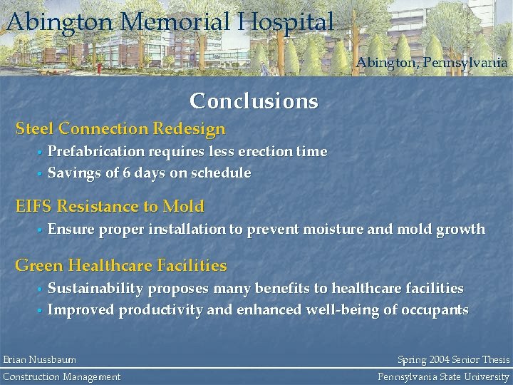 Abington Memorial Hospital Abington, Pennsylvania Conclusions Steel Connection Redesign • Prefabrication requires less erection
