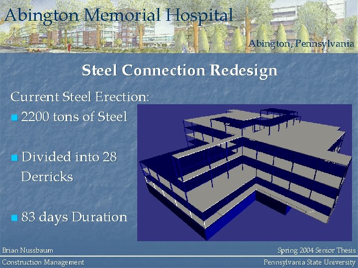 Abington Memorial Hospital Abington, Pennsylvania Steel Connection Redesign Current Steel Erection: n 2200 tons