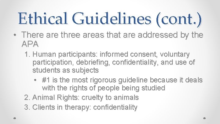 Ethical Guidelines (cont. ) • There are three areas that are addressed by the