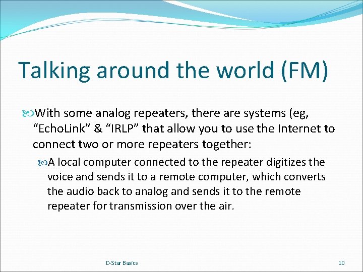 Talking around the world (FM) With some analog repeaters, there are systems (eg, “Echo.