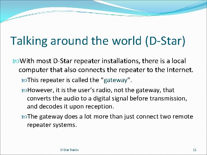 Talking around the world (D-Star) With most D-Star repeater installations, there is a local