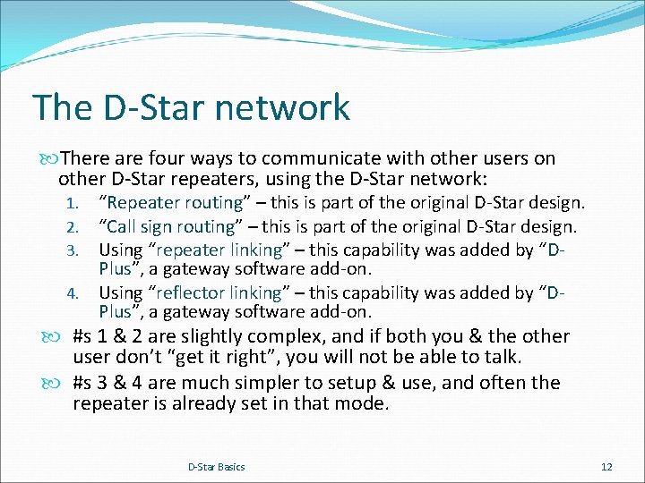 The D-Star network There are four ways to communicate with other users on other