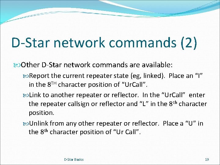 D-Star network commands (2) Other D-Star network commands are available: Report the current repeater