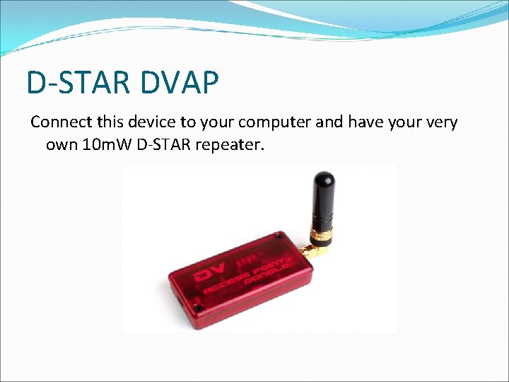 D-STAR DVAP Connect this device to your computer and have your very own 10