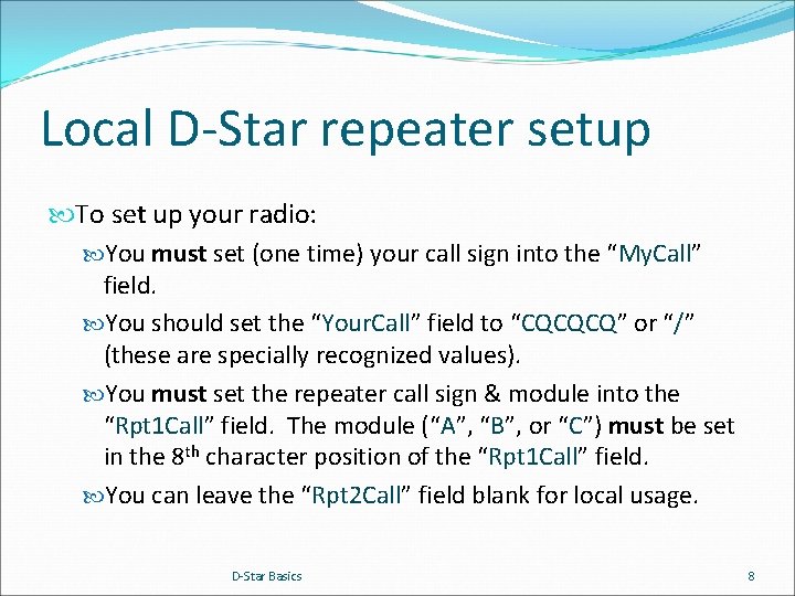 Local D-Star repeater setup To set up your radio: You must set (one time)