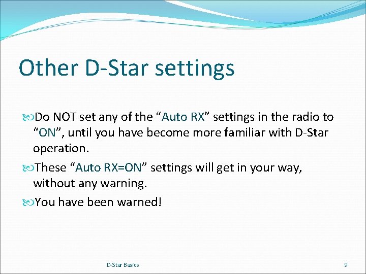 Other D-Star settings Do NOT set any of the “Auto RX” settings in the