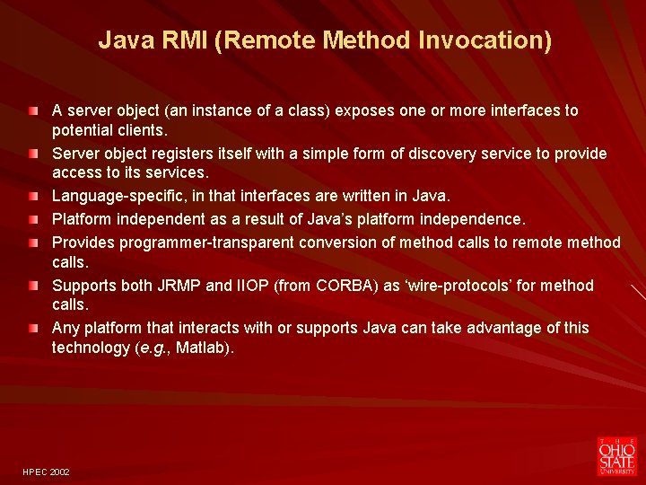 Java RMI (Remote Method Invocation) A server object (an instance of a class) exposes