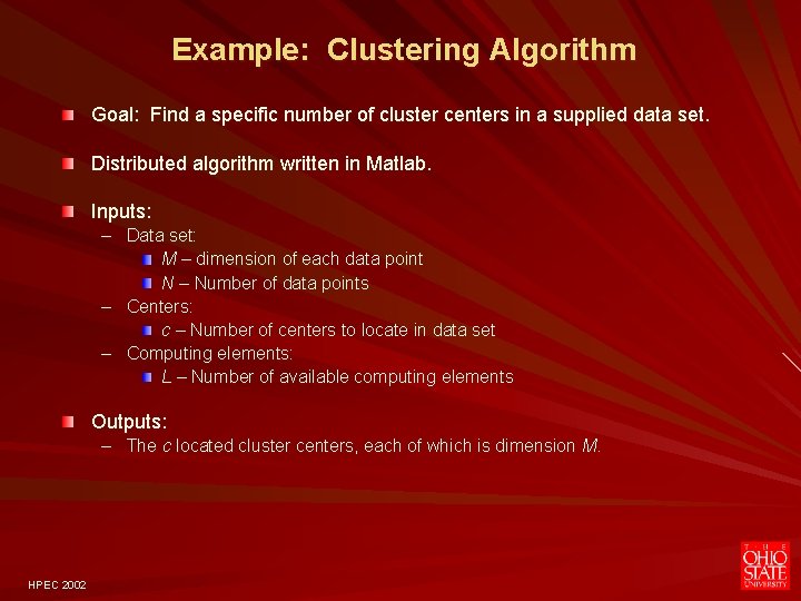 Example: Clustering Algorithm Goal: Find a specific number of cluster centers in a supplied