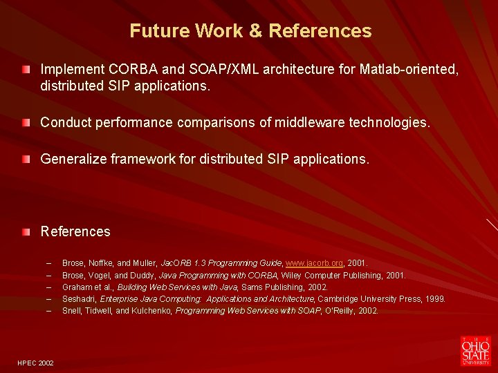 Future Work & References Implement CORBA and SOAP/XML architecture for Matlab-oriented, distributed SIP applications.