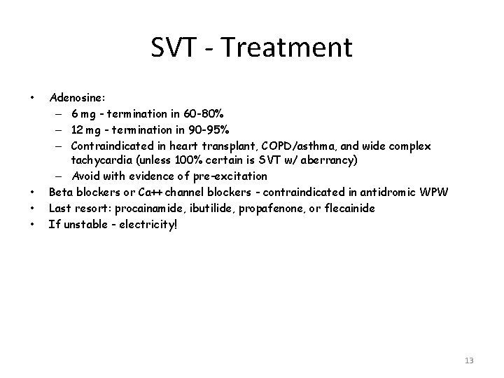 SVT - Treatment • • Adenosine: – 6 mg - termination in 60 -80%