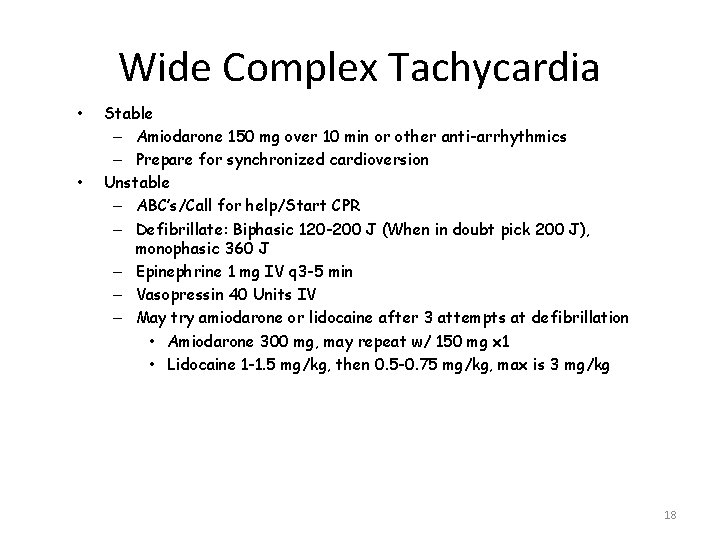Wide Complex Tachycardia • • Stable – Amiodarone 150 mg over 10 min or