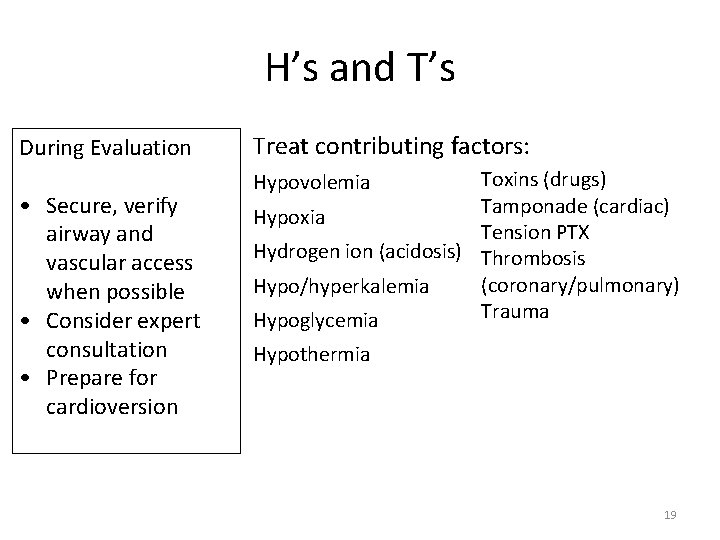 H’s and T’s During Evaluation • Secure, verify airway and vascular access when possible