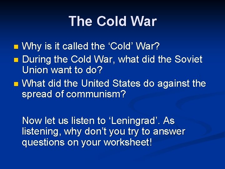 The Cold War Why is it called the ‘Cold’ War? n During the Cold