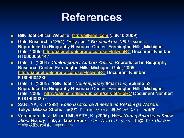 References n n n Billy Joel Official Website, http: //billyjoel. com (July 10, 2009)