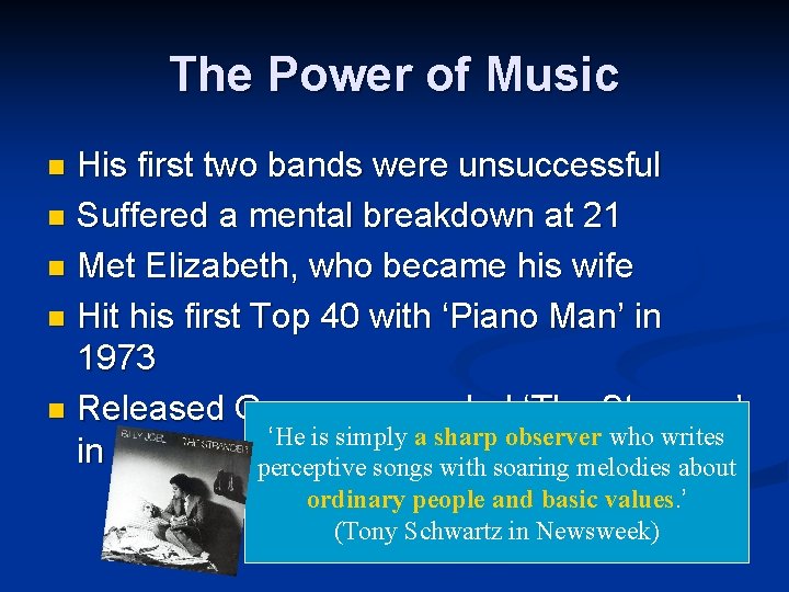 The Power of Music His first two bands were unsuccessful n Suffered a mental