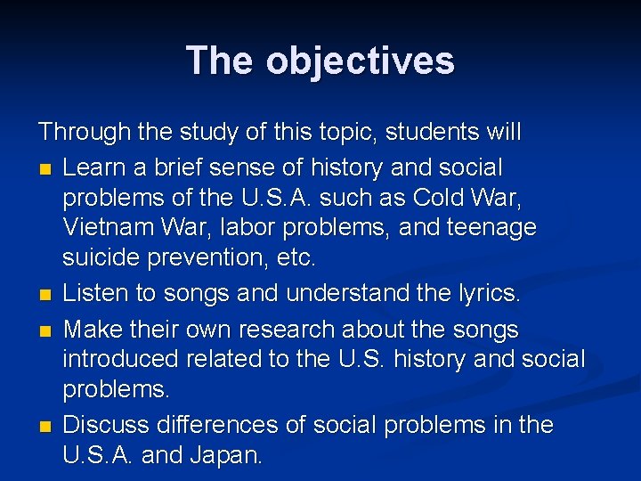 The objectives Through the study of this topic, students will n Learn a brief