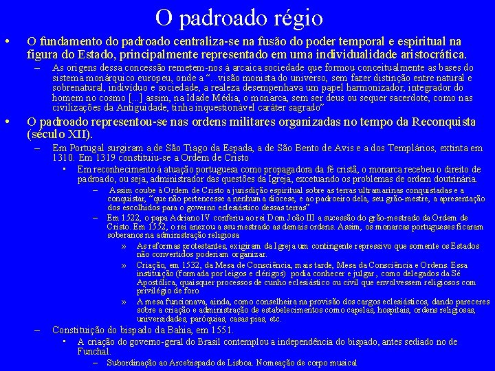 O padroado régio • O fundamento do padroado centraliza-se na fusão do poder temporal