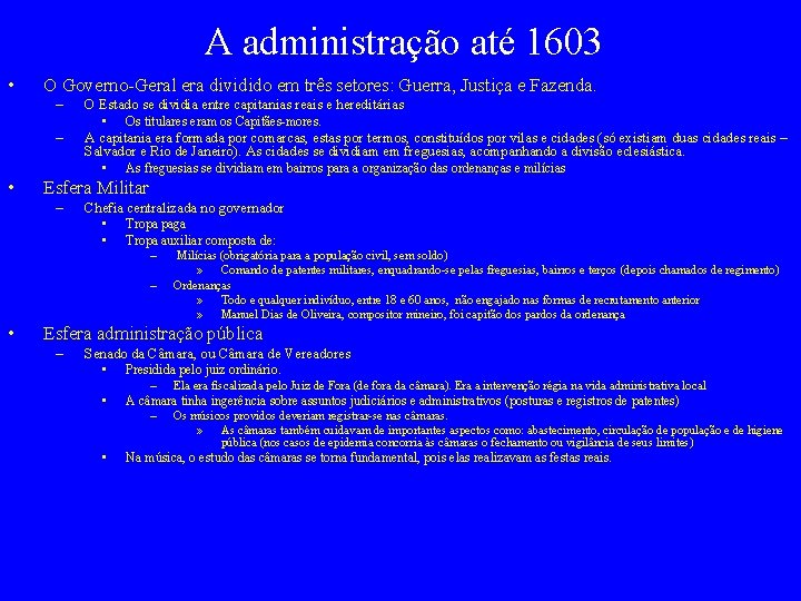 A administração até 1603 • O Governo-Geral era dividido em três setores: Guerra, Justiça