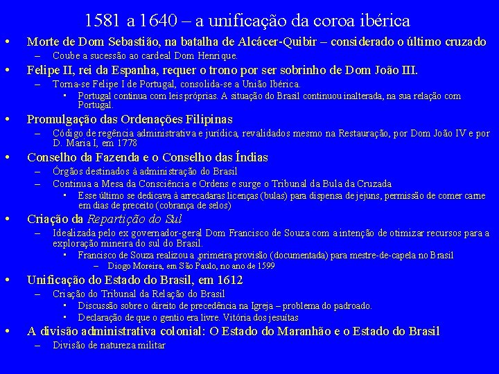 1581 a 1640 – a unificação da coroa ibérica • Morte de Dom Sebastião,