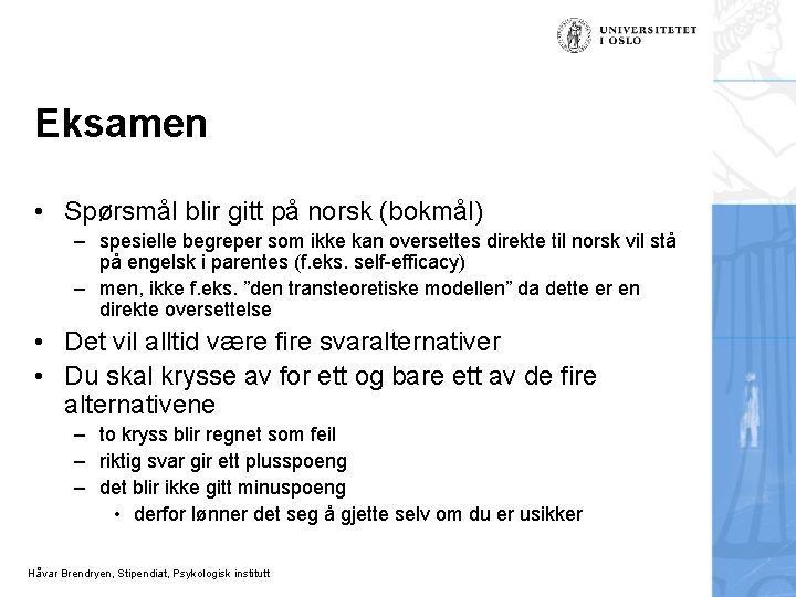 Eksamen • Spørsmål blir gitt på norsk (bokmål) – spesielle begreper som ikke kan