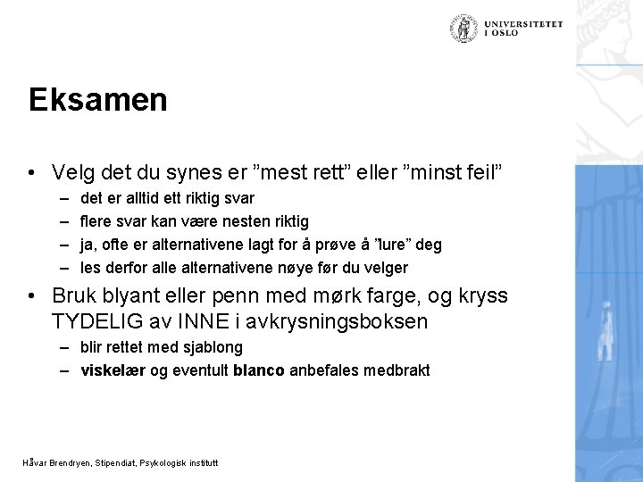 Eksamen • Velg det du synes er ”mest rett” eller ”minst feil” – –