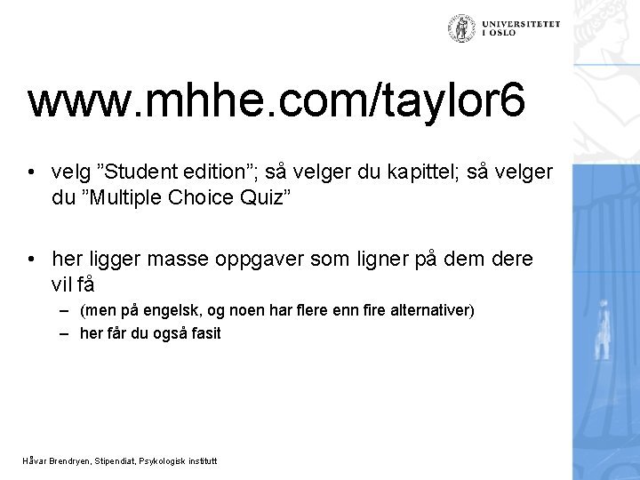 www. mhhe. com/taylor 6 • velg ”Student edition”; så velger du kapittel; så velger