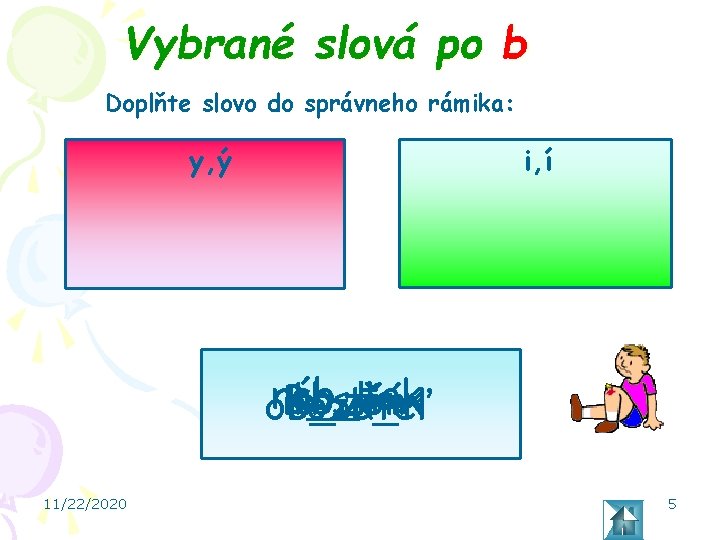 Vybrané slová po b Doplňte slovo do správneho rámika: y, ý i, í náb_tok