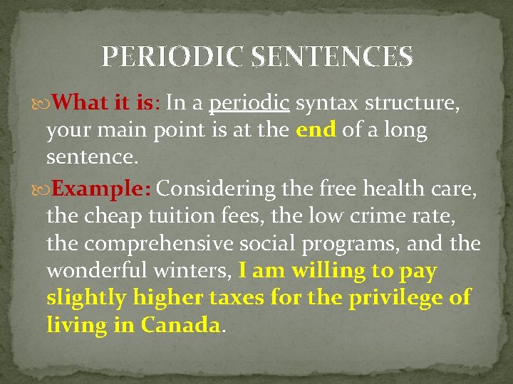 PERIODIC SENTENCES What it is: In a periodic syntax structure, your main point is